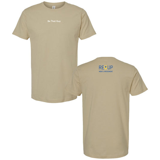 ReUp Men's Be That Guy Tee